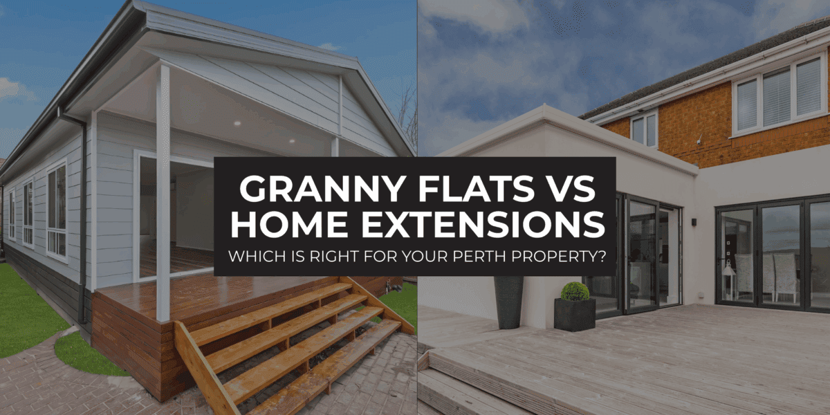 Split image showing a modern granny annexe with a wooden porch on the left and a contemporary home extension with a large deck on the right. Text overlay reads: Granny Annexes vs Home Extensions – Which is right for your Perth property?.