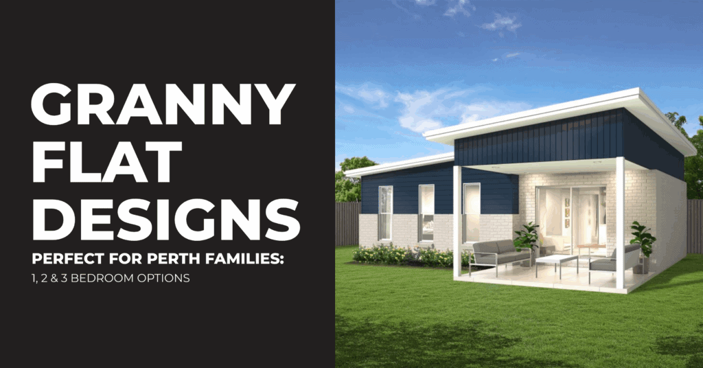Modern single-storey granny annexe with a front porch and lawn, alongside bold text: “Granny Annexe Designs — Perfect for Perth Families: 1, 2 & 3 Bedroom Options” on a dark background, featuring inspiring granny annexe design ideas Perth.